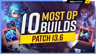 10 MOST OP BUILDS to EXPLOIT on Patch 13.6! - League of Legends
