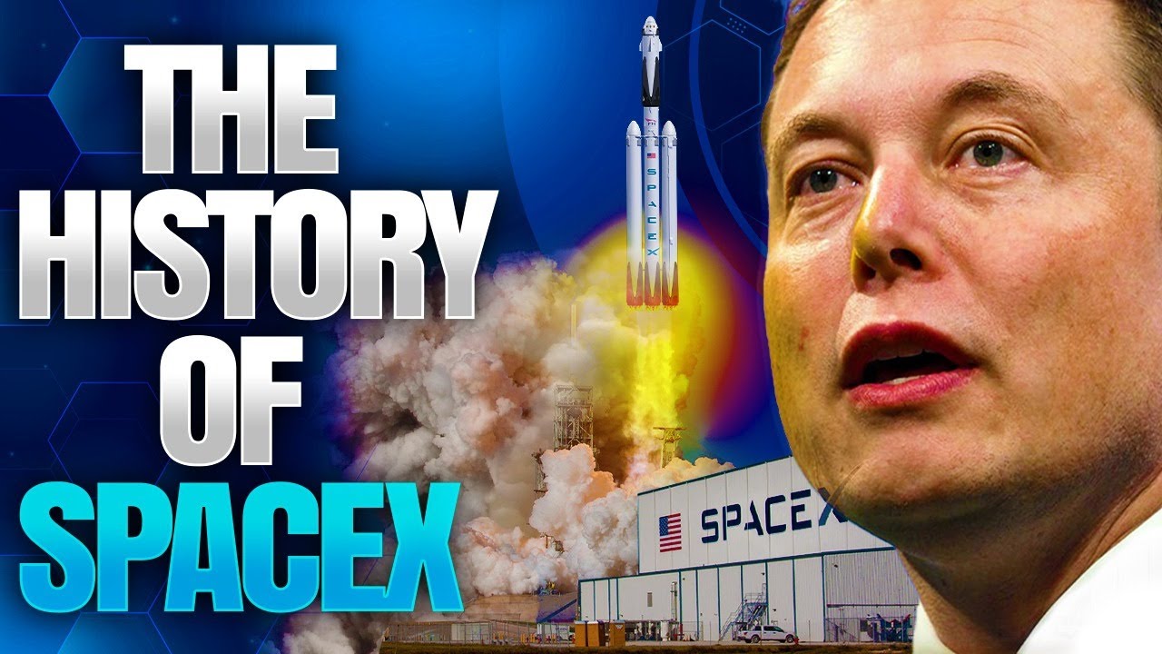 The History Of Spacex Elon Musk Youtube