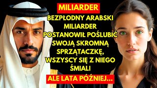 BEZPŁODNY ARABSKI MILIARDER POSTANOWIŁ POŚLUBIĆ SWOJĄ SKROMNĄ SPRZĄTACZKĘ WSZYSCY SIĘ Z NIEGO ŚMIALI