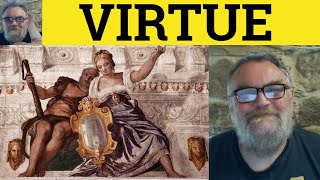 🔵 Virtue Meaning - Virtuous Examples - By Virtue Of Defined - Virtue Virtuous Virtuously Virtuosity