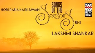 Songs Of The Seasons | Vol 3 | Audio Jukebox | Vocal | Classical | Lakshmi Shankar | Music Today