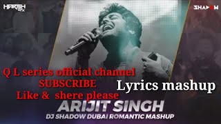 #ArjitsingRomanticmashuplyrics:Arjit sing romantic mashup songs Lyrics video song in writing arjit s