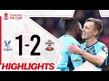 FA Cup Highlights: Crystal Palace 1 - 2 Southampton | Astro SuperSport