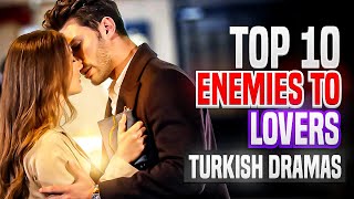 Top 10 Enemies To Lovers Turkish Drama Series! (with english subtitles)