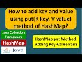 How to add key and value using put(K key, V value) method of HashMap? | Java Collection Framework