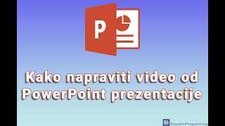 Kako napraviti video od PowerPoint prezentacije