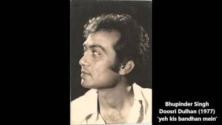 Bhupinder Singh - Doosri Dulhan (1977) - 'yeh kis bandhan mein'