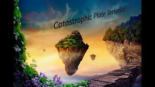 Catastrophic Plate Tectonics - a catastrophic geology theory