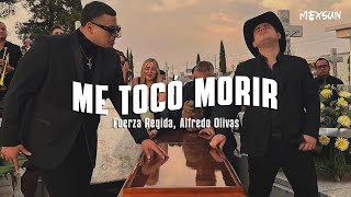 ME TOCÓ MORIR (Letra) - Fuerza Regida, Alfredo Olivas