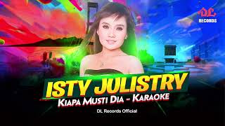 KARAOKE - KIAPA MUSTI DIA - ISTY JULISTRY