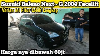 Suzuki Baleno Next - G 2004 Facelift | Review Detail | Pemburu Mobil Pesanan