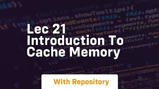 lec 21 introduction to cache memory