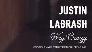 Justin LaBrash - Way Crazy [OFFICIAL MUSIC VIDEO]