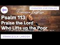 Psalm 113 - Praise the Lord Who Lifts up the Poor - Francesca LaRosa (LIVE with chanted verses)