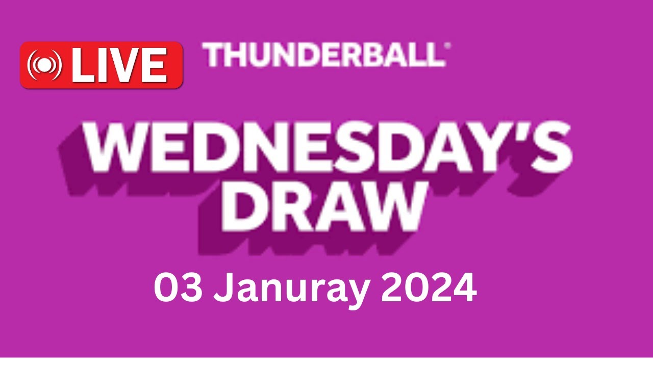 Thunderball Draw Live Results Tonight Wednesday 03 Jan 2024 ...