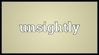 Unsightly Meaning