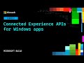 Connected Experience APIs for Windows apps | OD857