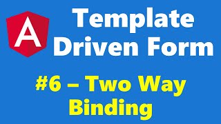 #12.6 - Two Way Binding - Template Driven Form - Angular Series