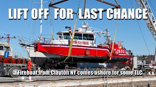 Lift off for Last Chance - Clayton NY's Fireboat comes ashore for some TLC  4K