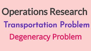 Degeneracy in Transportation Problem | Operations Research