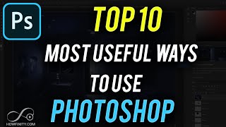 Top 10 Most Useful Things You Can Do With Photoshop
