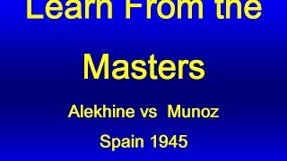 Alexander Alekhine vs A Munoz - Spain 1945