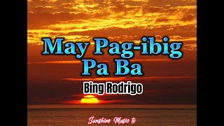 May Pag-ibig Pa Ba (Bing Rodrigo) with Lyrics