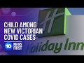 Lockdown: New Victorian COVID-19 Cases Linked To Holiday Inn Cluster | 10 News First