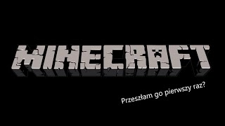 Przeszłam Minecraft Pierwszy raz?