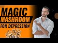 Magic Mashroom - Psilocybin for Depression