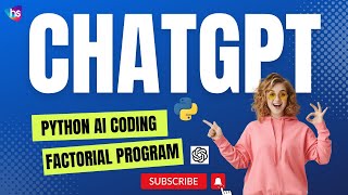 Python - Chat GPT + Python factorial program the future is here for developers
