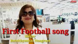 First Football song by Bateithymmai Nongrum, composer - Pynshai L Mawphlang.