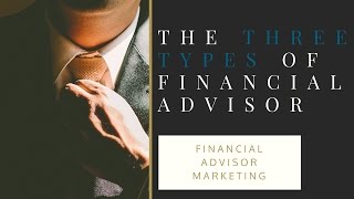 Comprehensive Financial Planning | The Three Types of Financial Advisors