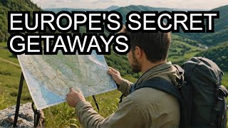 Discover HIDDEN EUROPE'S Best Kept Secrets