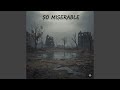 So miserable