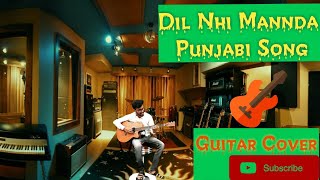 Dil Nahi Mannda(GUITAR COVER)|Instrumental|Gurnam Bhullar| Latest Punjabi Songs 2020|By Ritik