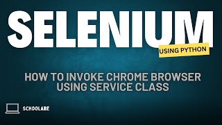 Learn Selenium with Python: Invoke Chrome Browser using Service Class | Selenium Course Tutorial