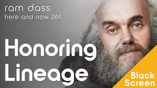 Ram Dass on Honoring Lineage, Psychedelics \u0026 More! – [BLACK SCREEN] Here and Now Podcast Ep. 261