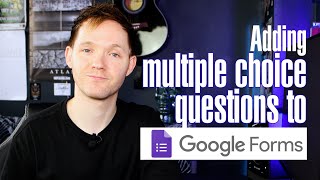 How To Add Multiple Choice Questions To Google Forms