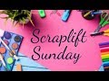 Scraplift Sunday | 