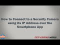 How to Connect to a Security Camera Using its IP Address Over the Smartphone App