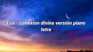 Lua - Conexión divina versión piano letra