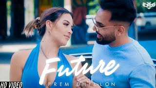 Future (Official Song) - Prem Dhillon ft.Luckei the music | Latest Punjabi song 2023 |