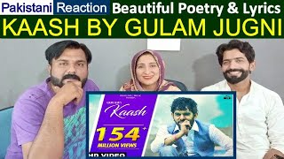 Kaash by Gulam Jugni | Pakistani Reaction