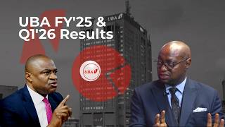 United Bank of Africa (UBA) 2025 Financial Year & Q1, 2026 Results: What the Market Should Expect