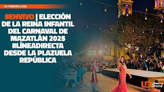 Elección de la Reina Infantil del Carnaval de Mazatlán 2025 LíneaDirecta desde la plazuela República