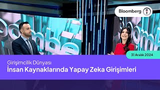 İnsan Kaynaklarında Yapay Zeka Girişimleri / Girişimcilik Dünyası  - Bloomberg HT