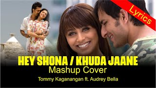 Hey shona | Khuda Jaane lyrics (COVER) Saif Ali Khan, Rani Mukerji | Ranbir Kapoor, Deepika
