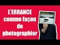 📷 L’ERRANCE comme façon de photographier