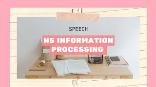 N5 information processing speech